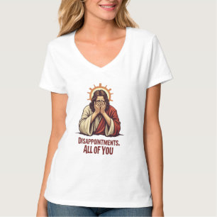 Disappointments All Of You – Funny Jesus Facepalm T-Shirt
