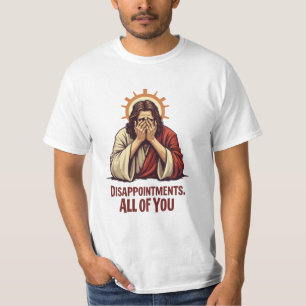 Disappointments All Of You – Funny Jesus Facepalm T-Shirt