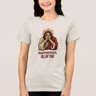 Disappointments All Of You – Funny Jesus Facepalm Tri-Blend Shirt