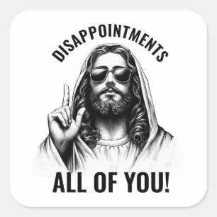 Disappointments All of You - Funny Jesus Meme Square Sticker