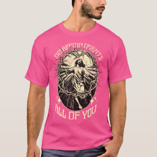 Disappointments All Of You Funny Jesus Meme T-Shirt
