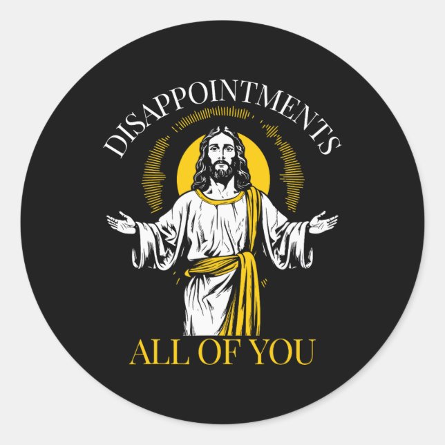 Disappointments All Of You I Saw That Funny Jesus  Classic Round Sticker (Front)
