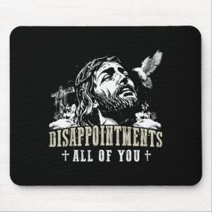 Disappointments All Of You Jesus Christian Religio Mouse Mat
