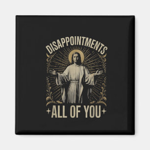 Disappointments All Of You Jesus Meme Funny Christ Magnet