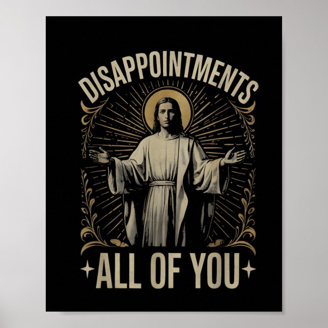 Disappointments All Of You Jesus Meme Funny Christ Poster (Front)