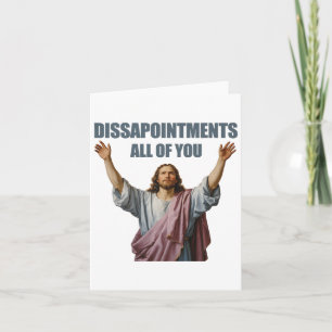 Disappointments All Of You Jesus Sarcastic Funny P Card