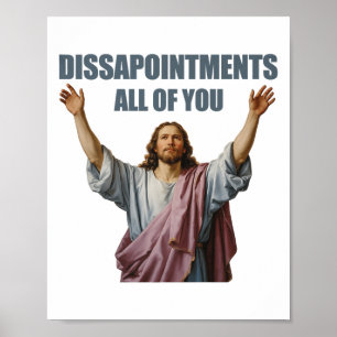 Disappointments All Of You Jesus Sarcastic Funny P Poster