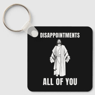  Disappointments All of You Jesus Sarcastic Humor Key Ring