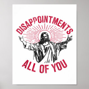 Disappointments All Of You Jesus Spread Hand Humou Poster