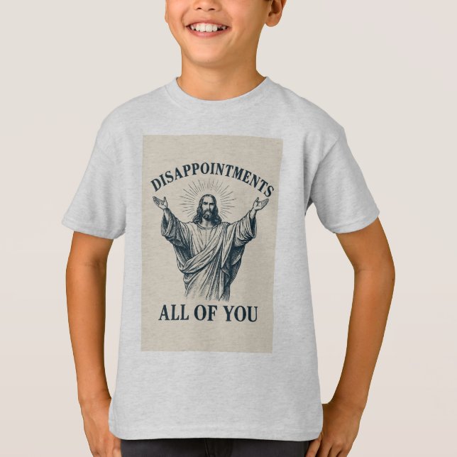 Disappointments All of You T-Shirt (Front)