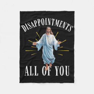 Disappointments All You Jesus Christian Religion F Fleece Blanket