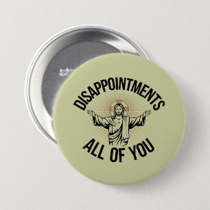 Disappointments Sarcastic All Of You Christian  7.5 Cm Round Badge