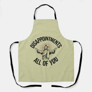 Disappointments Sarcastic All Of You Christian  Apron