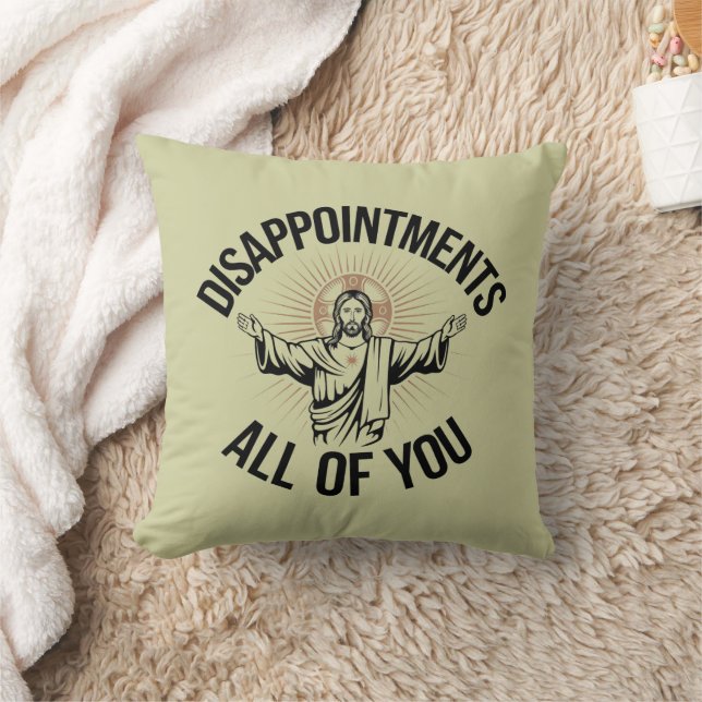 Disappointments Sarcastic All Of You Christian  Cushion (Blanket)