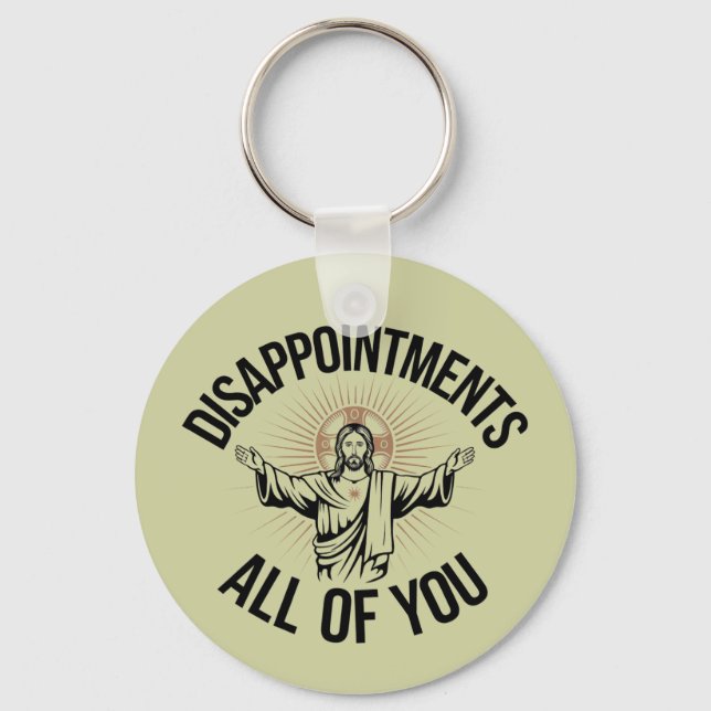 Disappointments Sarcastic All Of You Christian  Key Ring (Front)