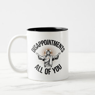 Disappointments Sarcastic All Of You Christian  Two-Tone Coffee Mug