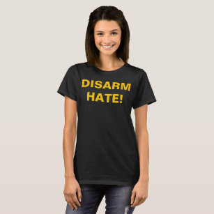 DISARM HATE! For Gun Control Anti School Violence T-Shirt