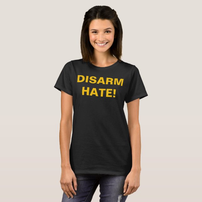 DISARM HATE! For Gun Control Anti School Violence T-Shirt (Front Full)
