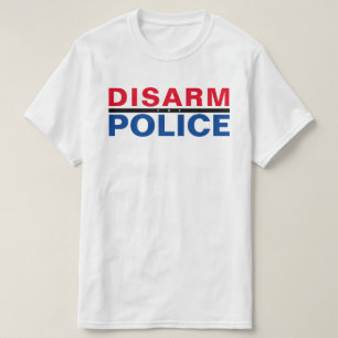 DISARM THE POLICE T-Shirt