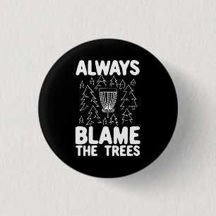 Disc Golf Always Blame The Trees 3 Cm Round Badge