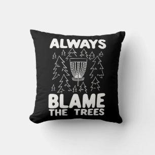 Disc Golf Always Blame The Trees Cushion