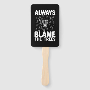 Disc Golf Always Blame The Trees Hand Fan