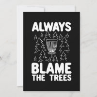 Disc Golf Always Blame The Trees
