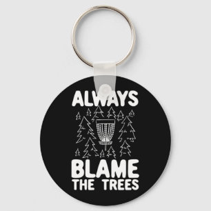 Disc Golf Always Blame The Trees Key Ring