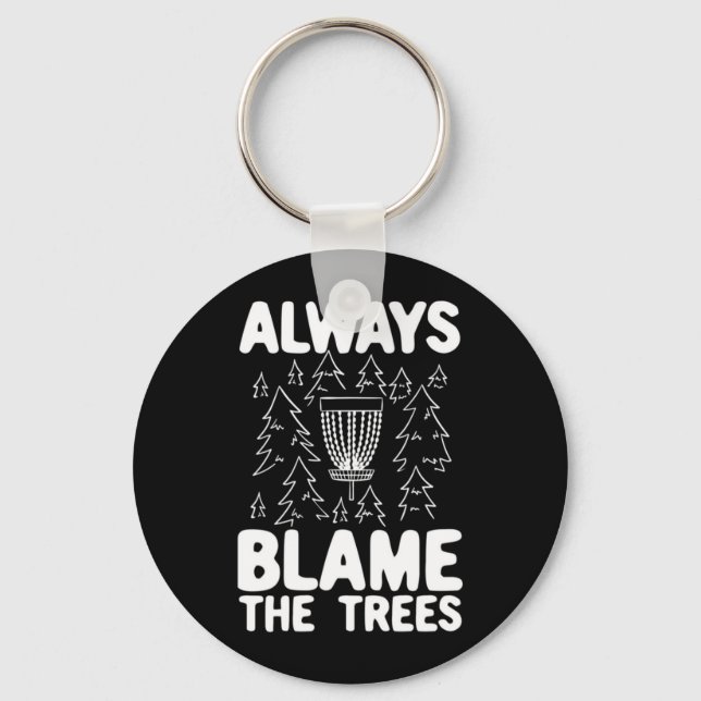 Disc Golf Always Blame The Trees Key Ring (Front)