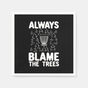 Disc Golf Always Blame The Trees Napkin