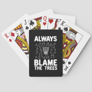 Disc Golf Always Blame The Trees Playing Cards