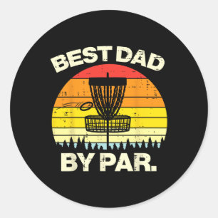 Disc Golf Best Dad By Par Frisbee Frolf Fathers Da Classic Round Sticker