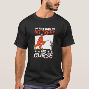 Disc Golf Big Foot I´m Here To Hit Trees And Curse T-Shirt