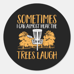 Disc Golf Can Hear The Trees Laugh Classic Round Sticker