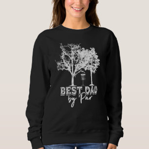 Disc Golf Dad Best Dad By Par Par Frisbee Golf Sp Sweatshirt