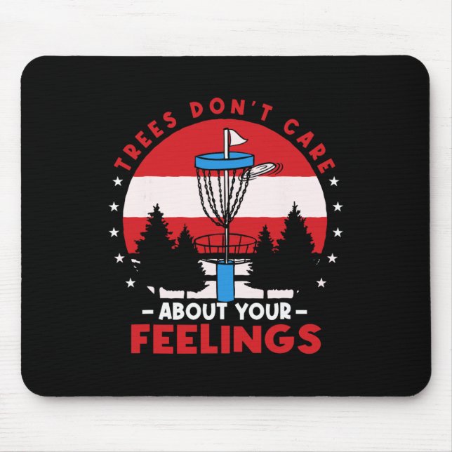 Disc Golf Frisbee Golf Trees Dont Care About Your  Mouse Mat (Front)