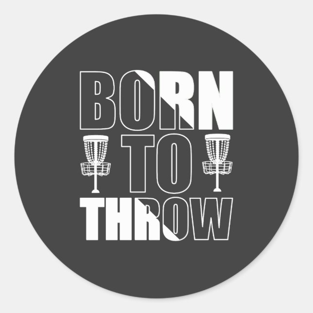 Disc Golf Funny Born To Throw Frisbee Classic Round Sticker (Front)