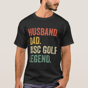 Disc Golf Funny Husband Dad Legend Vintage Frisbee T-Shirt