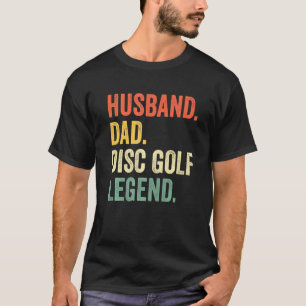 Disc Golf Funny Husband Dad Legend Vintage Frisbee T-Shirt