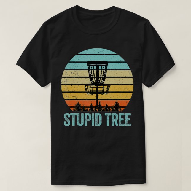 Disc Golf  Funny Stupid Tree Retro Disc Golf Gift  T-Shirt (Design Front)