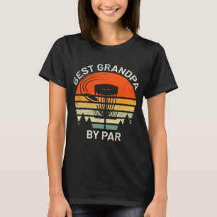 Disc Golf Grandpa Best Grandfather By Par Frisbee  T-Shirt