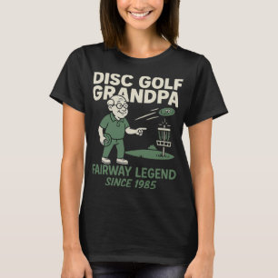 Disc Golf Grandpa Fairway Legend Since 1985  T-Shirt
