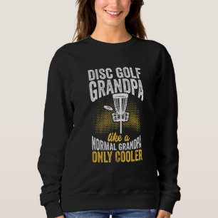 Disc Golf Grandpa Like A Normal Frisbee Frolf Disc Sweatshirt