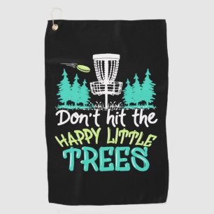 Disc Golf Hit The Happy Little Trees Golf Towel
