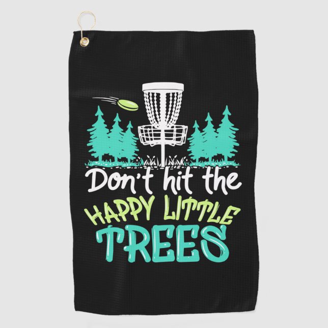 Disc Golf Hit The Happy Little Trees Golf Towel (Front)