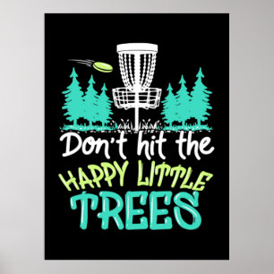 Disc Golf Hit The Happy Little Trees Poster