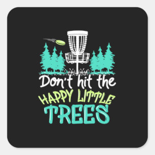Disc Golf Hit The Happy Little Trees Square Sticker