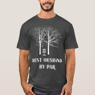 Disc Golf Husband  Best Husband By Par T-Shirt