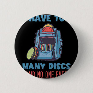 Disc Golf I Have Too Many Disc G Disc Golf Player 6 Cm Round Badge