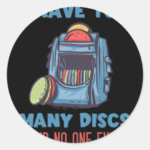 Disc Golf I Have Too Many Disc G Disc Golf Player Classic Round Sticker